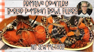 🍂Primitive Country Burlap Pumpkin Bowl Fillers  No Sew Method  Buffalo Check Quick and Easy [upl. by Irrok]