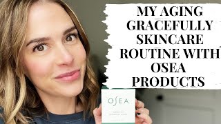 My Aging Gracefully Skincare Routine with OSEA Skincare Products [upl. by Fowle]