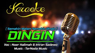 Karaoke DINGIN  Semakin Malam Semakin Dingin   Noer Halimah amp Imron Sadewo [upl. by Niuqauj]