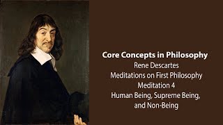 Rene Descartes Meditation 4  Human Being Supreme Being and NonBeing  Philosophy Core Concepts [upl. by Norrv]