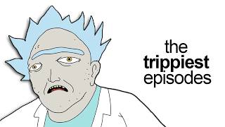 Rick And Mortys Trippiest Episodes [upl. by Linis]