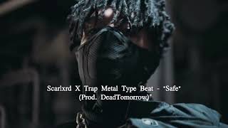 Scarlxrd X Trap Metal Type Beat  quotSafequot Prod DeadTomorrow [upl. by Hinkle]