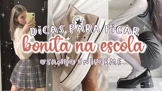 COMO ficar BONITA de UNIFORME na ESCOLA  DICAS para FICAR LINDA no COLÉGIO volta às aulas [upl. by Aisorbma]