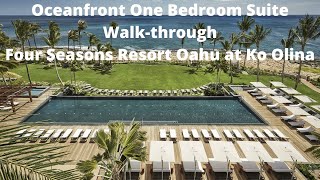 Oceanfront One Bedroom Suite Walkthrough I Four Seasons Resort Oahu at Ko Olina [upl. by Ettevad]