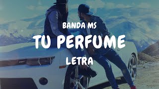 Banda MS Tu Perfume Letra Lyric Video [upl. by Cirted]