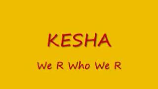 Kesha  We R Who We R  Lyrics [upl. by Ecnaralc457]