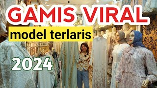 GAMIS VIRAL MODEL TERLARIS 2024 HARGA MURAH KUALITAS MEWAH DI PASAR TANAH ABANG HARI INI [upl. by Surdna230]