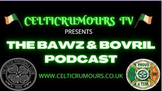 Celtic Rumours TV The Bawz amp Bovril Podcast Episode 188 CelticFC [upl. by Kale]