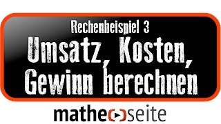 Kostenrechnung Umsatz Kosten Gewinn berechnen Beispiel 3  A3301 [upl. by Tik608]