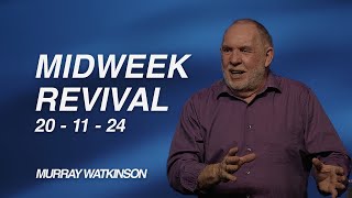 Midweek Revival  November 20 2024  Murray Watkinson [upl. by Otit]