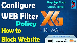 Sophos XG Firewall Tutorial  How to Create Web Filter Policy in Sophos Firewall Step by Step [upl. by Trebbor]