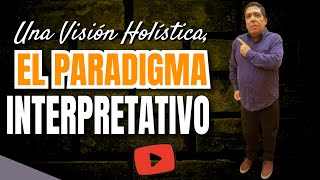 Estreno 😐 EL PARADIGMA INTERPRETATIVO en investigación una visión holística [upl. by Enivid]