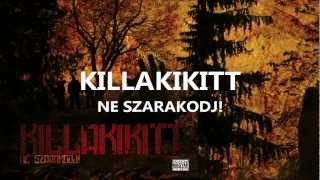 KILLAKIKITT  NE SZARAKODJ [upl. by Huebner]