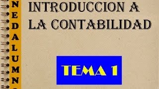 INTRODUCCIÓN A LA CONTABILIDAD TEMA 1 [upl. by Oiliduab]