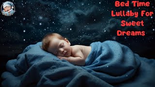 Bed Time Lullaby For Sweet Dreams ❤️ Baby Sleep Music ❤️ Sleep Lullaby Song 31 [upl. by Haughay]