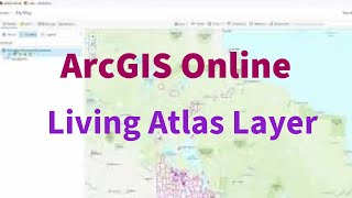 ArcGIS online tutorial  Using the living atlas layer to get data [upl. by Whiney867]