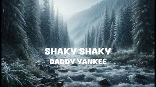 Daddy Yankee  Shaky Shaky Lyrics [upl. by Alakim]