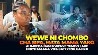 WEWE NI CHOMBO CHA SIFA HATA MAMA YAKO HAJUI ALIMBEBA NANI TUMBONI [upl. by Serg39]