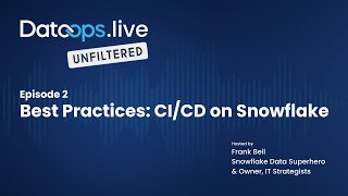 DataOps live Unfiltered Episode 2  CICD Best Practices for Snowflake [upl. by Yoshio]