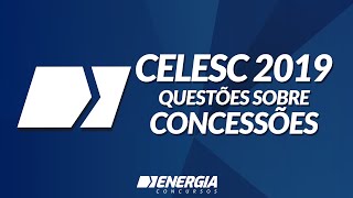 CELESC 2019 Resolução de questões sobre Concessões com Ricieri [upl. by Elin]