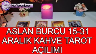 ASLAN 🔮 YÜKSELEN 🔮 ASLAN BURCU 1531 ARALIK KAHVE TAROT AÇILIMI burçyorumları [upl. by Frasco674]