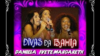 Daniela Ivete e Margareth Divas da Bahia [upl. by Atnaloj646]