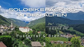 Solobikepacking in den Alpen  Durch das ruhige Pustertal amp über den Brenner zum Ziel [upl. by Xaviera]