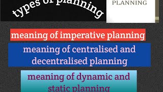 Types of planningindicative planningimperative planningcentralised planningdecentralized plannin [upl. by Queston]