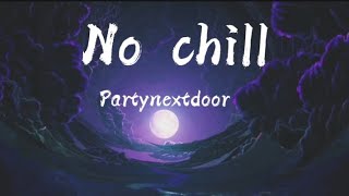 PARTYNEXTDOOR  No chill Lyrics [upl. by Hsirap]