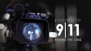 Eyewitness to 911 Behind the Lens  Original News Coverage [upl. by Hamlet]