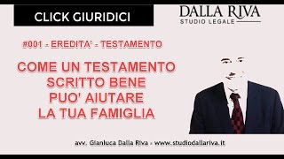 Come un testamento scritto bene può aiutare la tua famiglia 001 click giuridico [upl. by Haliak]