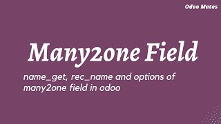 Many2One Field In Odoo  Rec Name And Name Get Function  Odoo 16 Development Tutorials [upl. by Earlie]