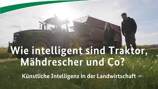 Wie intelligent sind Traktor Mähdrescher und Co Künstliche Intelligenz in der Landwirtschaft [upl. by Iy]