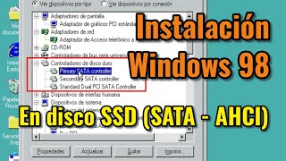 Cómo instalar Windows 98 en un PC moderno con disco SSD SATA en modo AHCI Parches y procedimiento [upl. by Hylton]