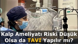 Kalp Ameliyatı Riski Düşük Olsa da TAVI Yapılır mı [upl. by Vernon]