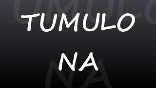 TUMULO NA [upl. by Luckett]