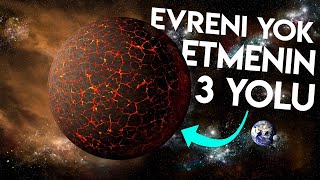 Evreni Yok Edecek 3 KORKUNÇ Senaryo  Evrenin İşleyişi [upl. by Dorelia802]