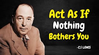 Learn To Act As If Nothing Bothers You  CS Lewis Motivation [upl. by Aihpled]