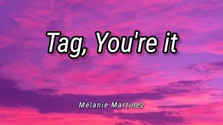 Melanie Martinez Tag Youre it lyrics [upl. by Anirtap812]