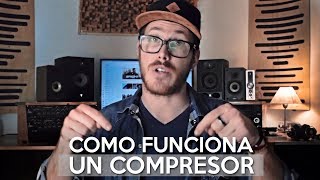 Como FUNCIONA UN COMPRESOR  Audio para Músicos [upl. by Niwri]