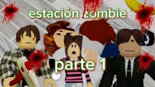 estación zombie parte 1 [upl. by Jules]