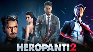 Heropanti 2 Full Movie  Tiger Shroff  Nawazuddin Siddiqui  Tara Sutaria  Facts amp Review [upl. by Haik118]