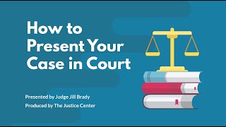 How to Present Your Case In Court [upl. by Rosenblum]