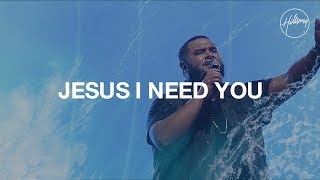 Jesus I Need You  Hillsong Worship [upl. by Mcfarland]