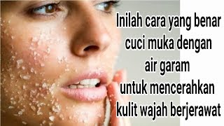 Inilah cara yang benar cuci muka dengan air garam untuk mencerahkan kulit wajah berjerawat [upl. by Aneehsar]