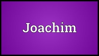 Joachim Meaning [upl. by Photima]