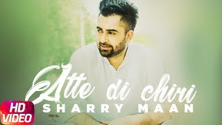 Aatte Di Chiri Full Video  Sharry Mann  Latest Punjabi Song 2018  Speed Records [upl. by Poliard101]