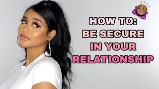 HOW TO BE SECURE IN A RELATIONSHIPNOT BE JEALOUS OF OTHER GIRLS [upl. by Eiclehc]