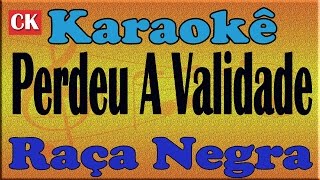 Raça Negra Perdeu A Validade Karaoke [upl. by Salita]