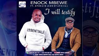 ENOCK MBEWEI WILL TESTIFY FT EPHRAIM SON OF AFRICA 2022 [upl. by Nnaitak]